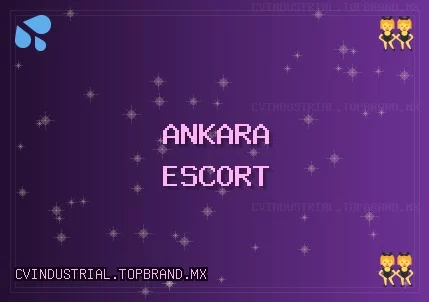 Ankara Escort: Mamak Escort, Gölbaşı Escort, Etimesgut Escort